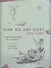 Now We Are Sixty (and a Bit) � Christopher Matthew